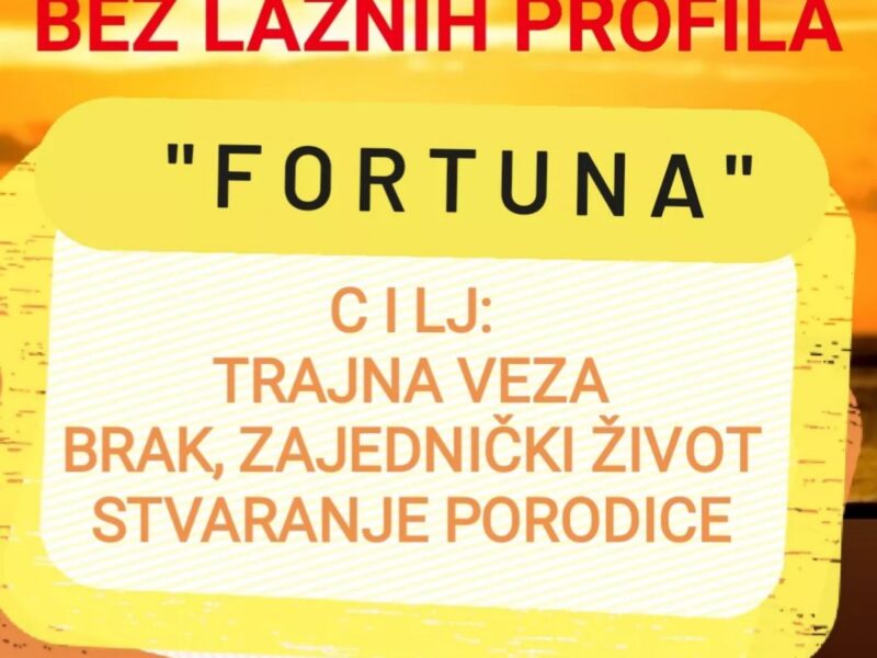 "FORTUNA"- upoznavanje BEZ LAŽNIH PROFILA