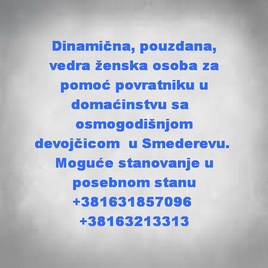 Pouzdana žena za pomoc porodici u Smederevu