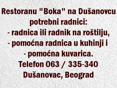 Restoranu Boka na Dušanovcu potrebna radnica ili radnik na roštilju, pomoćna radnica u kuhinji i pomoćna kuvarica
