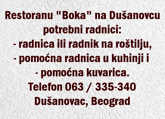 Restoranu Boka na Dušanovcu potrebna radnica ili radnik na roštilju, pomoćna radnica u kuhinji i pomoćna kuvarica